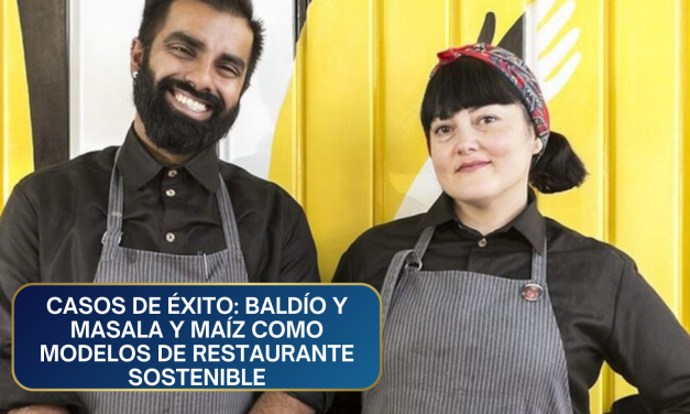Casos de éxito: Baldío y Masala y Maíz como modelos de restaurante sostenible